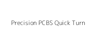 Precision PCBS Quick Turn